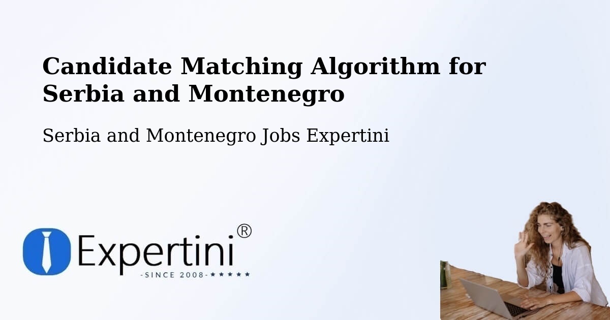 Candidate Matching Algorithm Overview – Brussels - Serbia and Montenegro Jobs Expertini